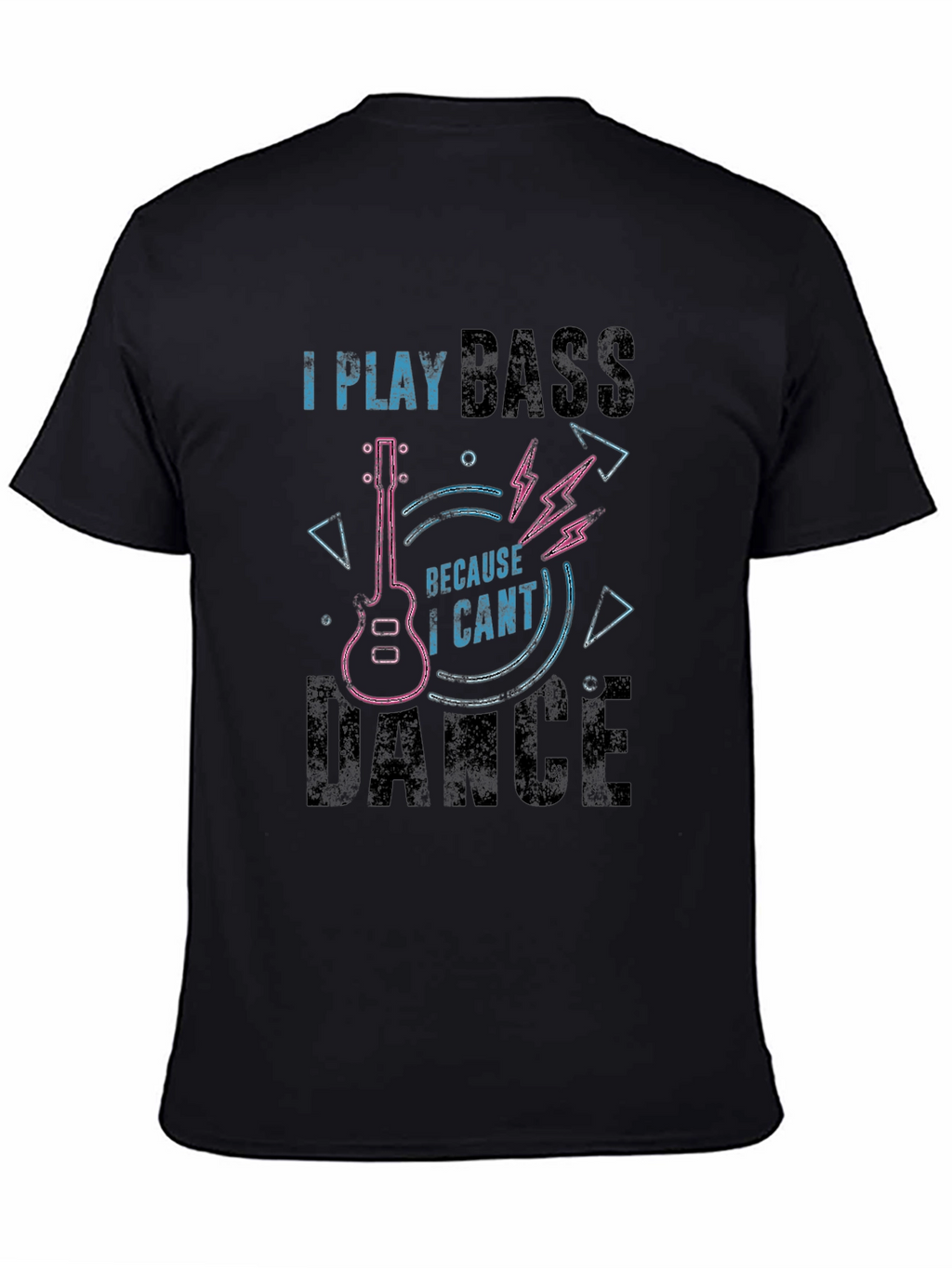 I Play Bass T-Shirt - Funny Musician Tee