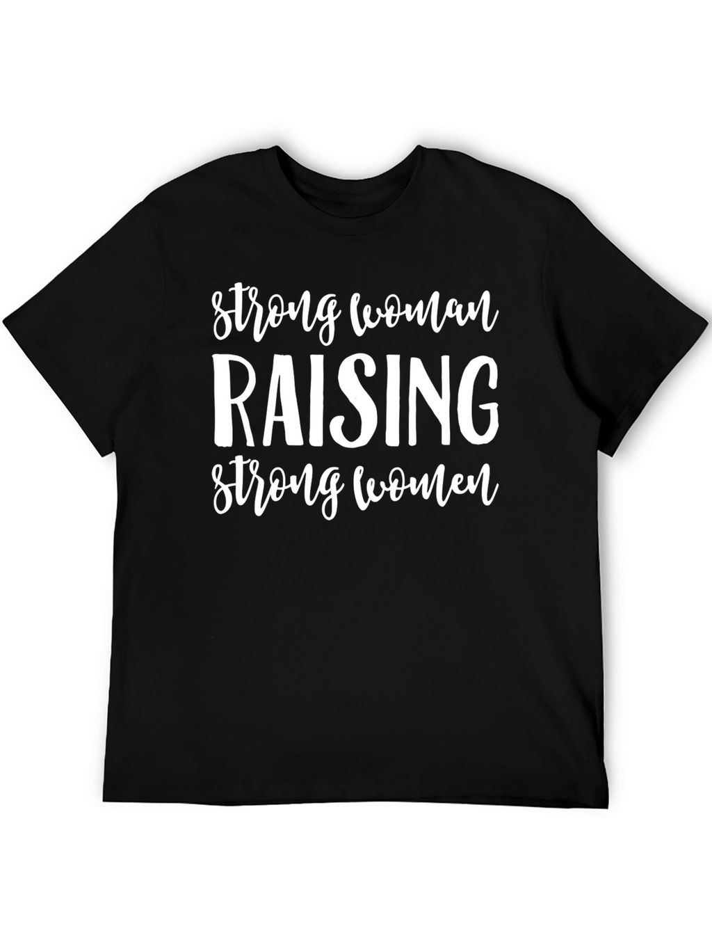 Strong Women Raising Strong Women Tee