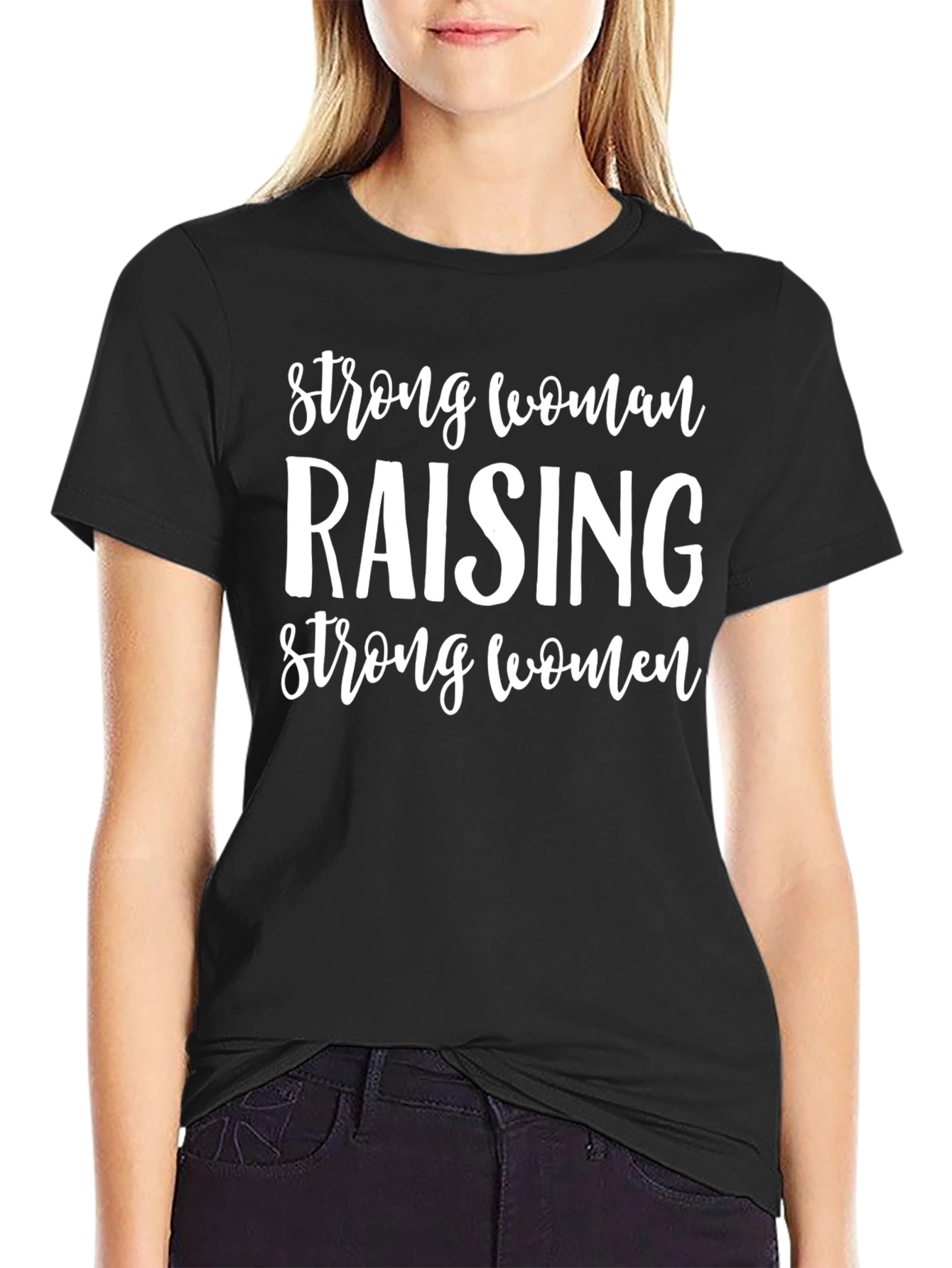 Strong Women Raising Strong Women Tee