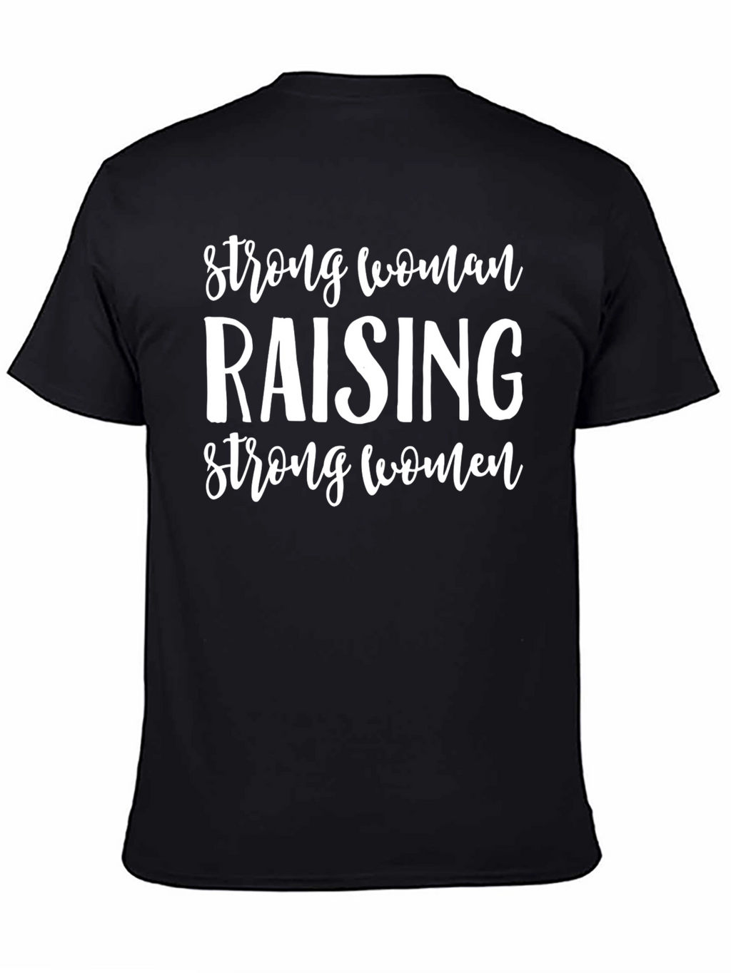 Strong Women Raising Strong Women Tee