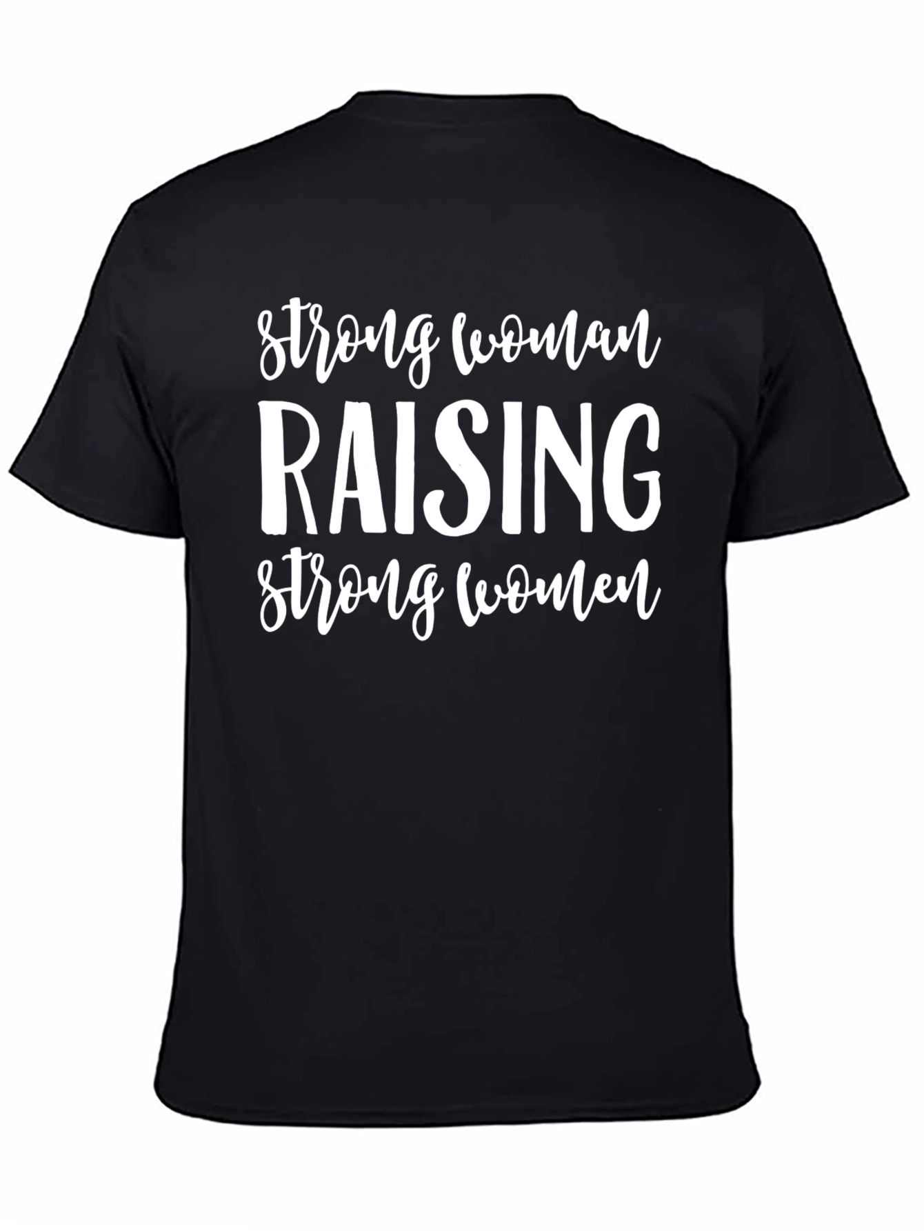 Strong Women Raising Strong Women Tee