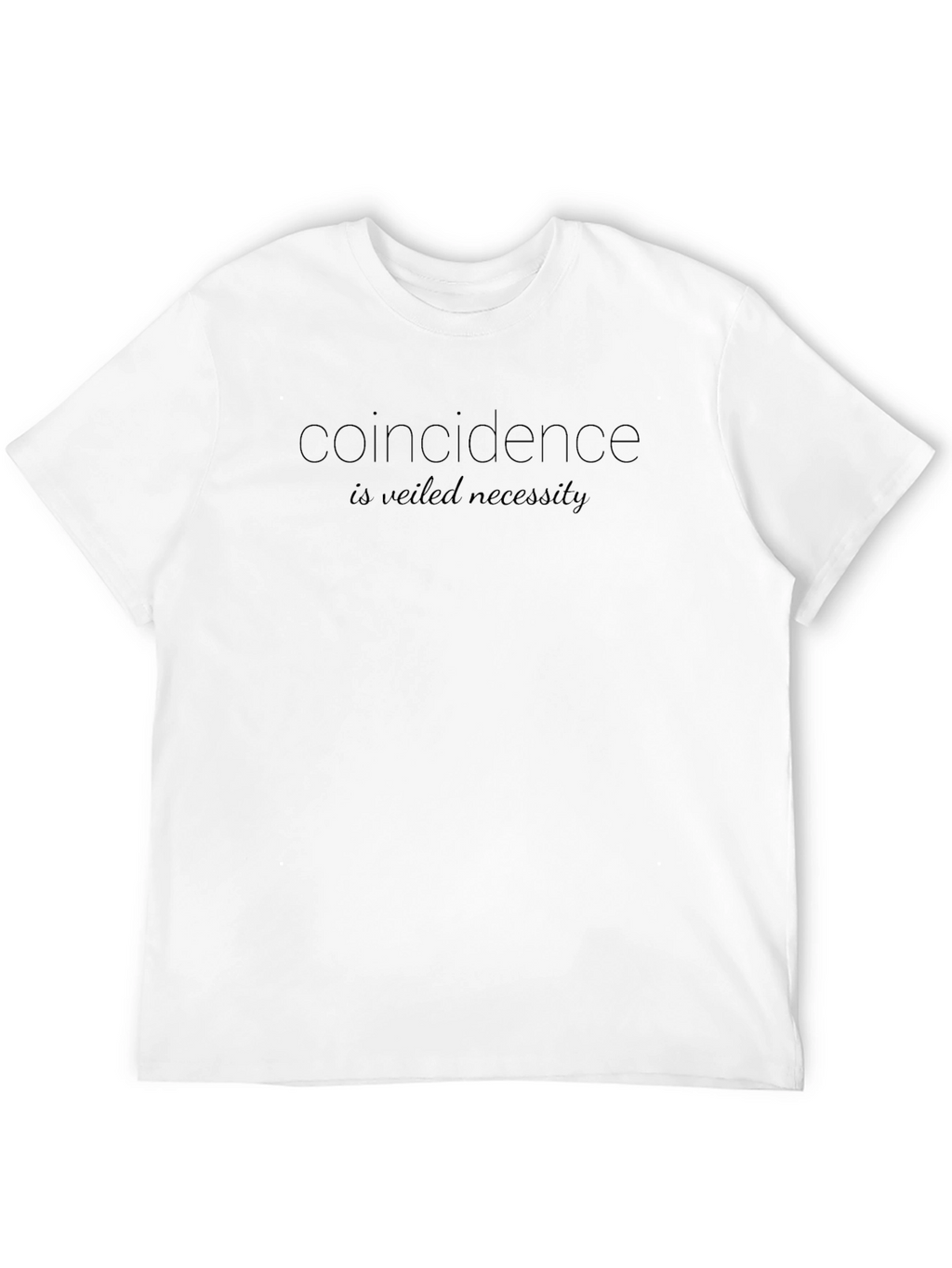 Coincidence is Veiled Necessity Black T-Shirt