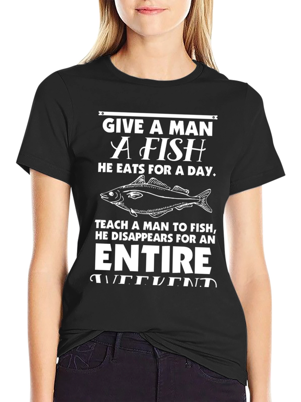 Funny Fishing T-Shirt - Give a Man a Fish