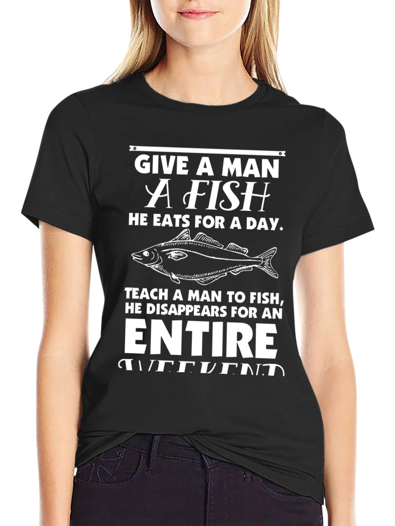 Funny Fishing T-Shirt - Give a Man a Fish