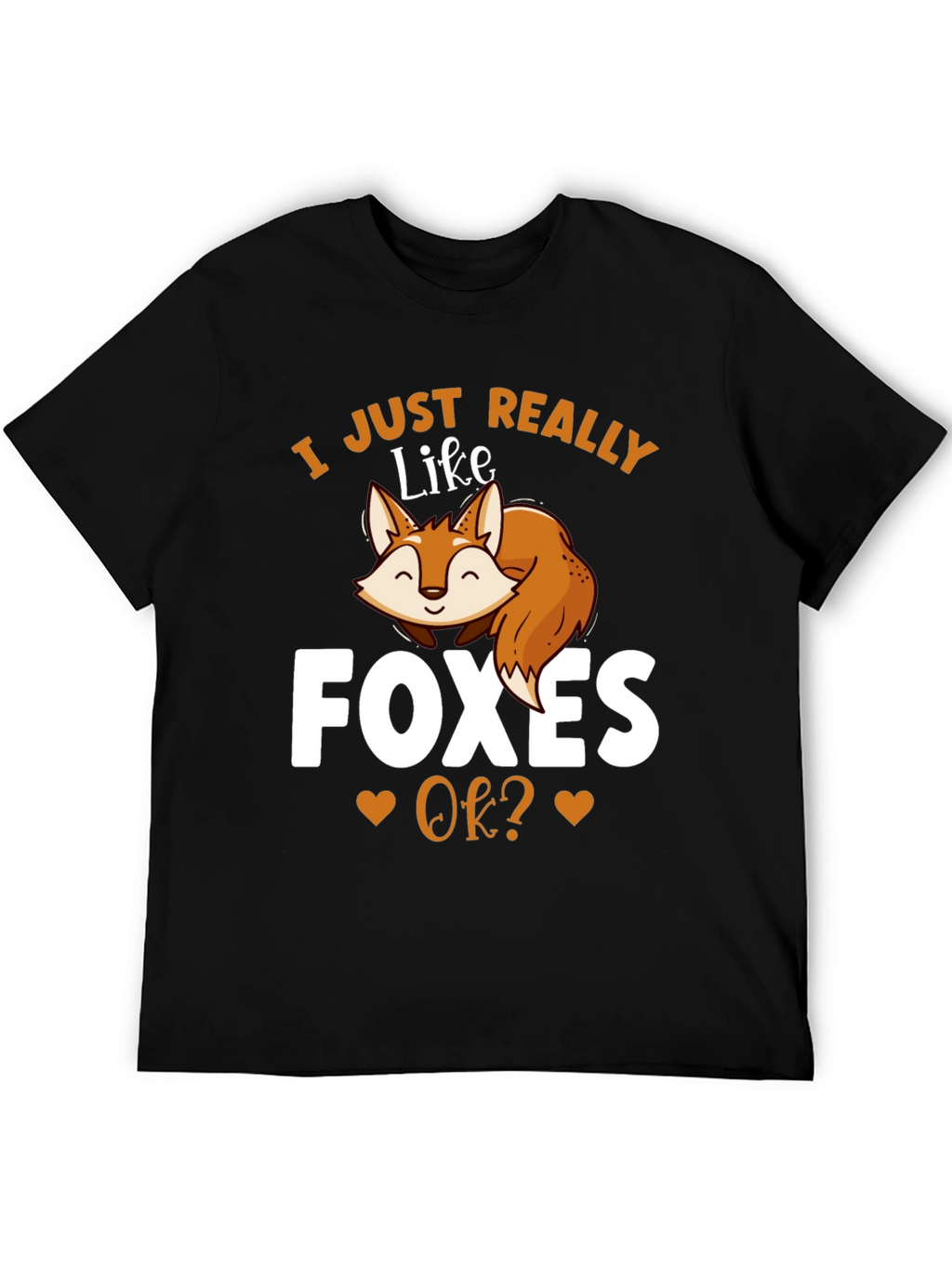 I Just Really Like Foxes OK? T-Shirt