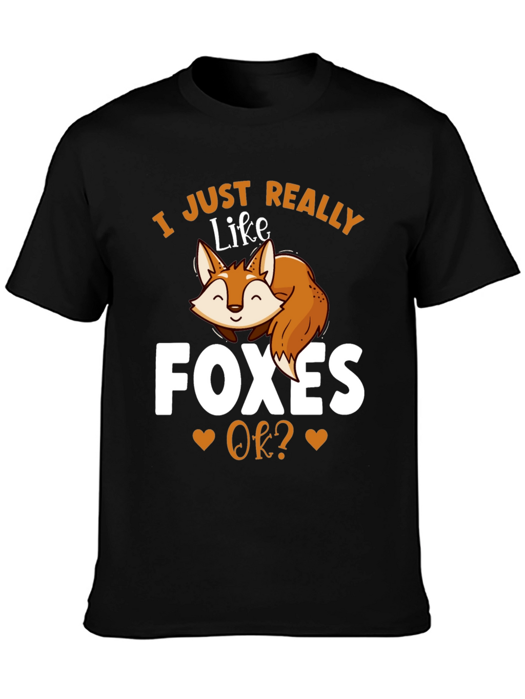 I Just Really Like Foxes OK? T-Shirt