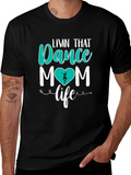 Dance Mom T-Shirt - Livin That Life