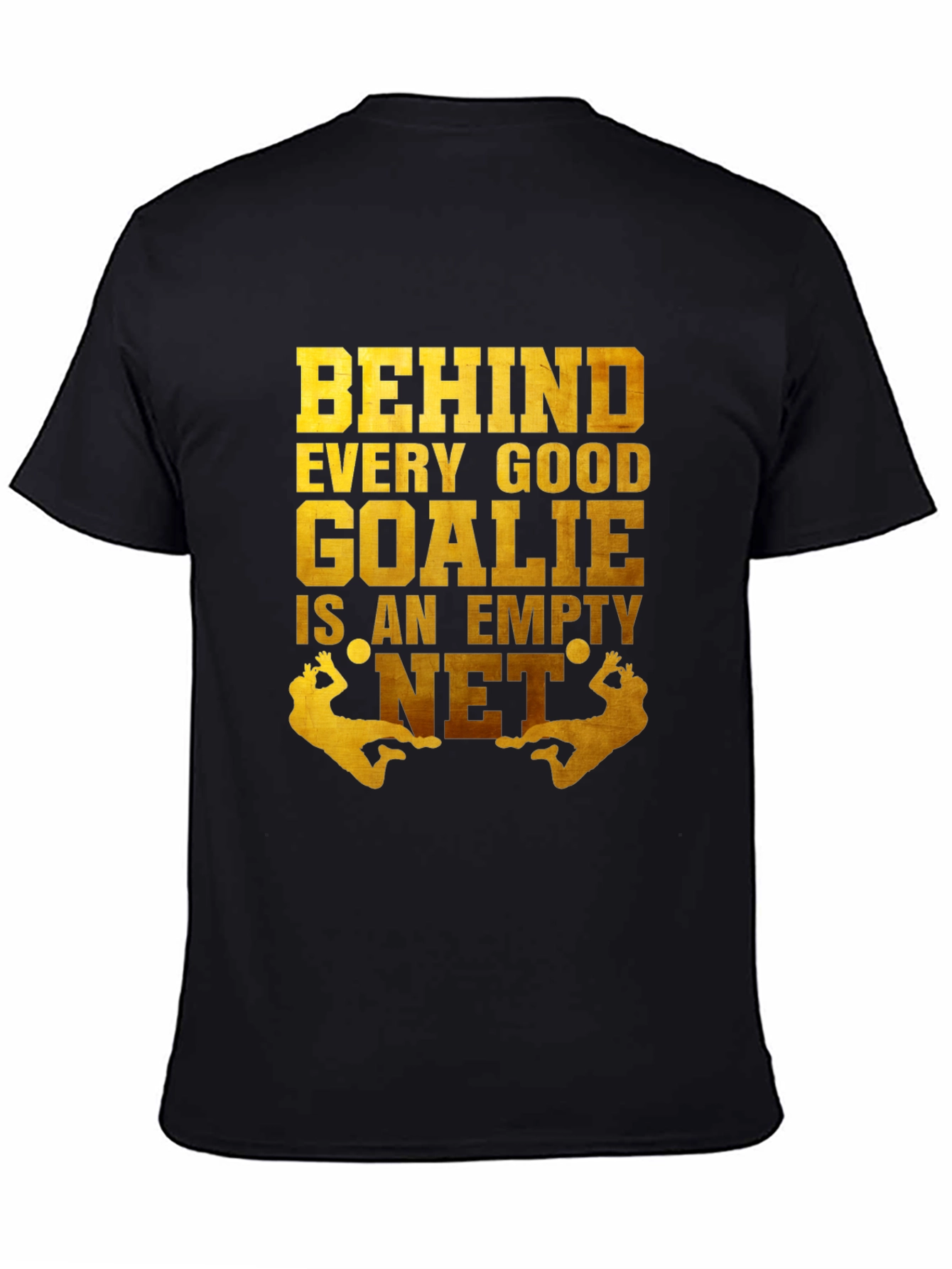 Funny Goalie T-Shirt - Behind Every Good Goalie Empty Net