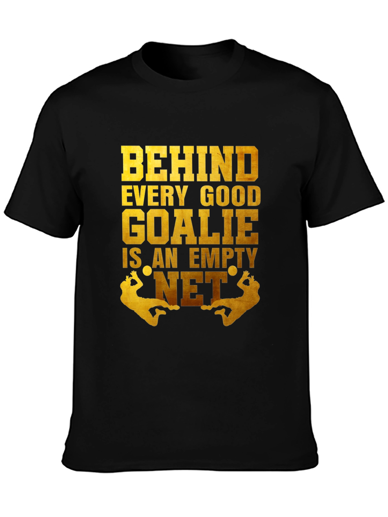 Funny Goalie T-Shirt - Behind Every Good Goalie Empty Net