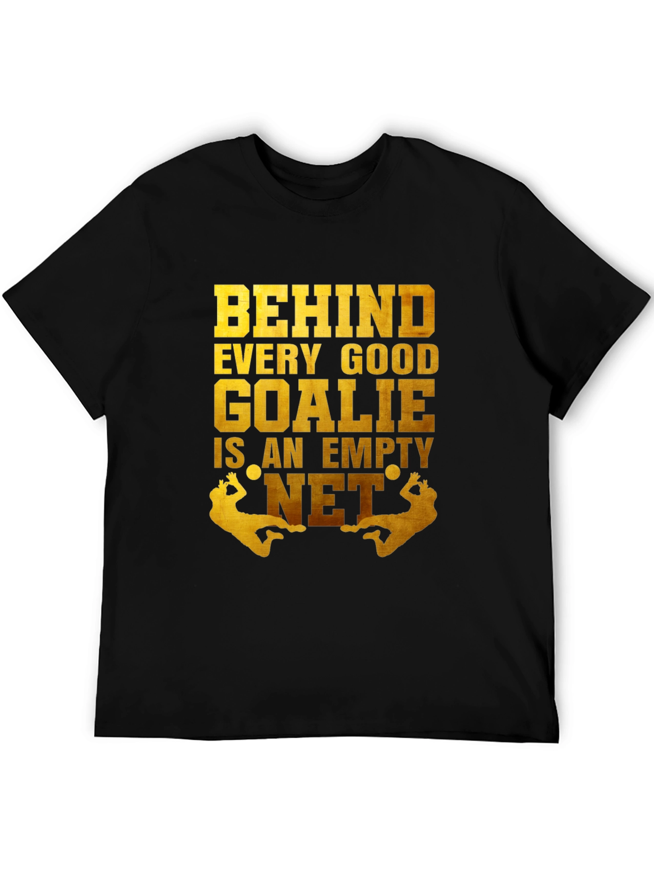 Funny Goalie T-Shirt - Behind Every Good Goalie Empty Net