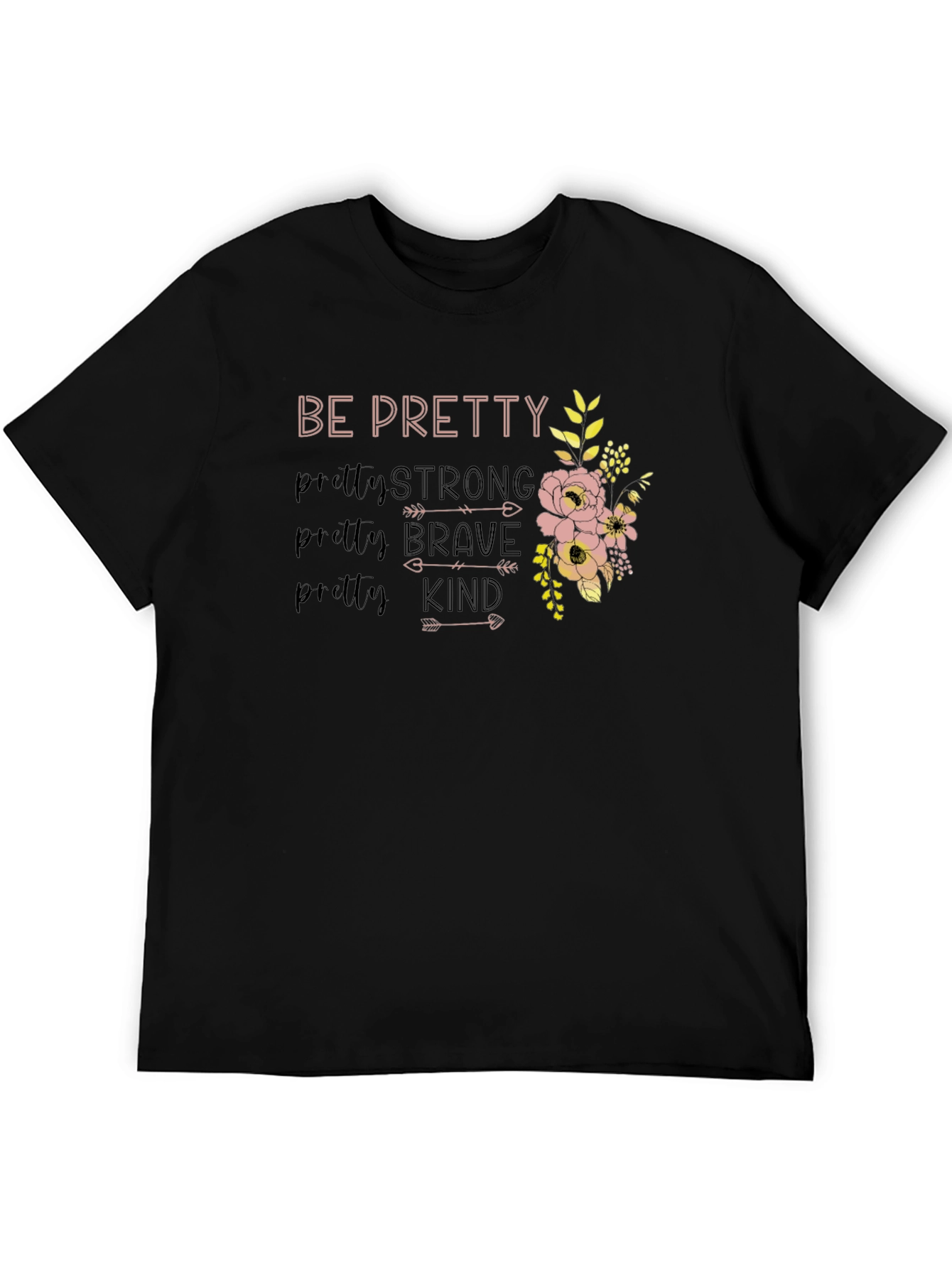 Be Pretty Strong Brave Kind Floral T-Shirt