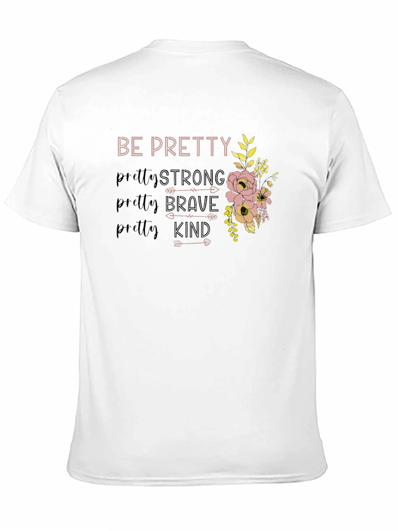 Be Pretty Strong Brave Kind Floral T-Shirt