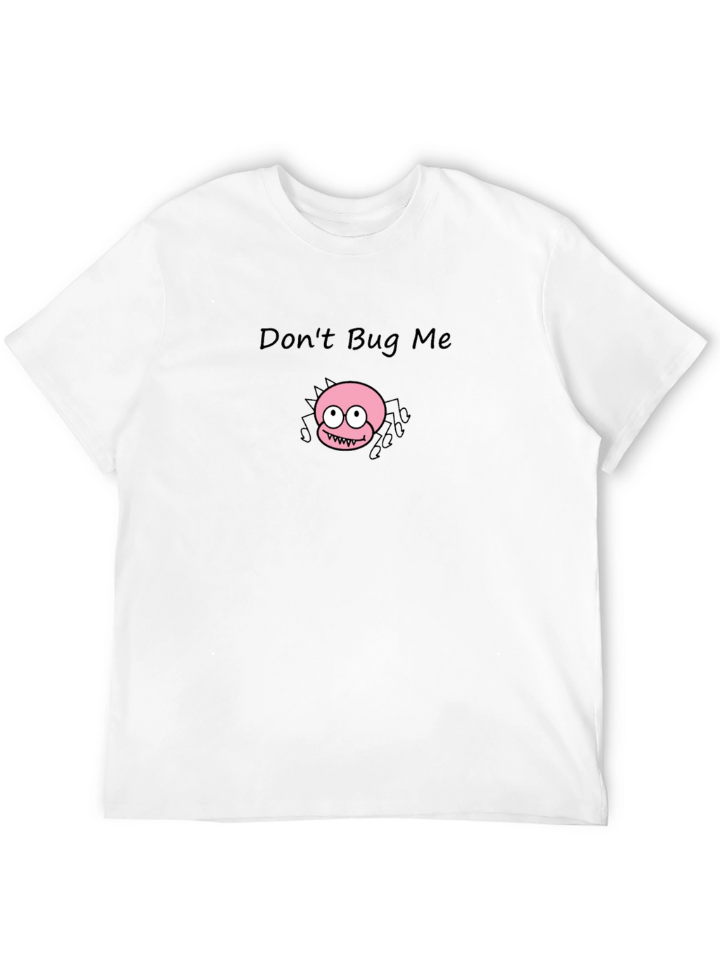 Dont Bug Me! Graphic T-Shirt