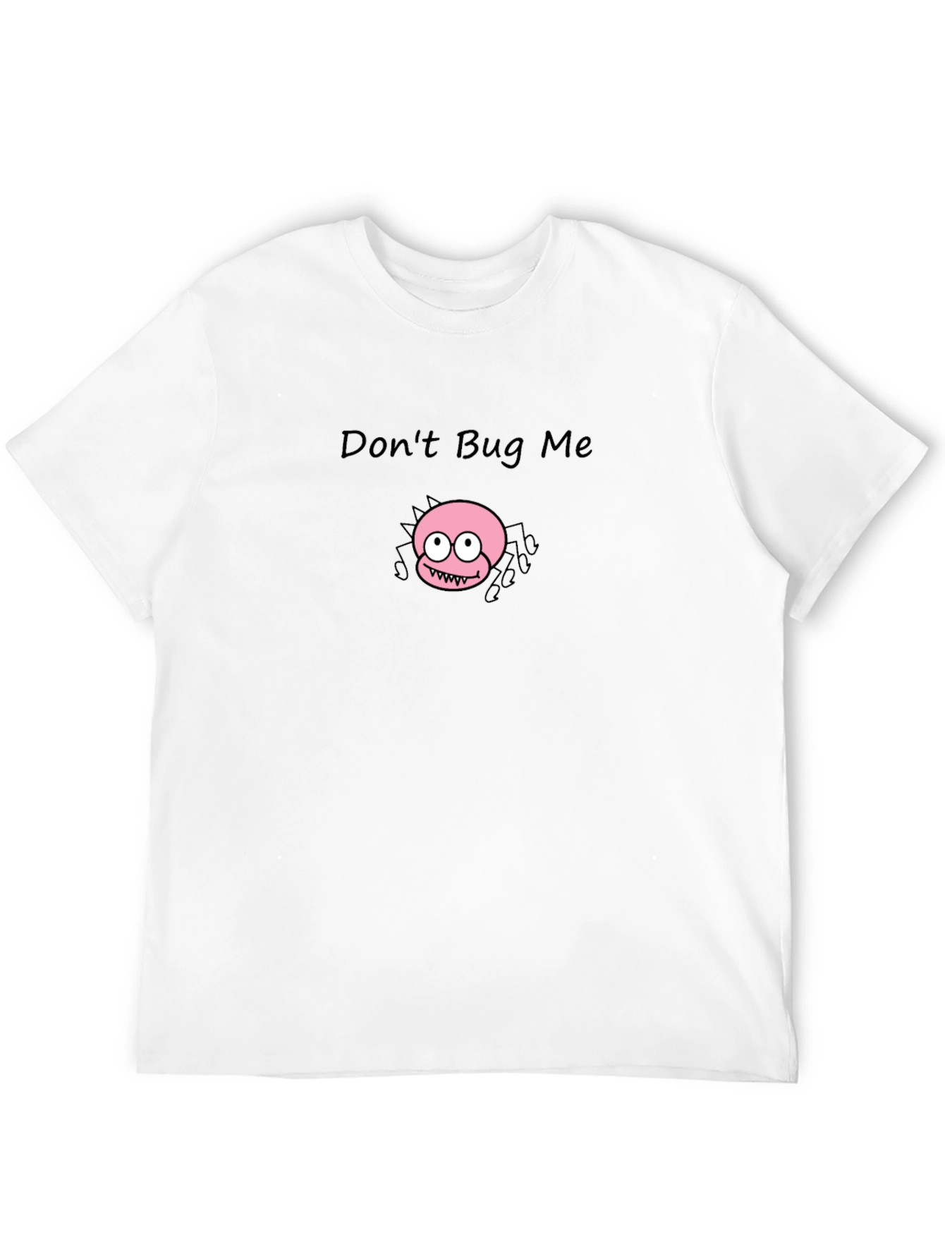 Dont Bug Me! Graphic T-Shirt