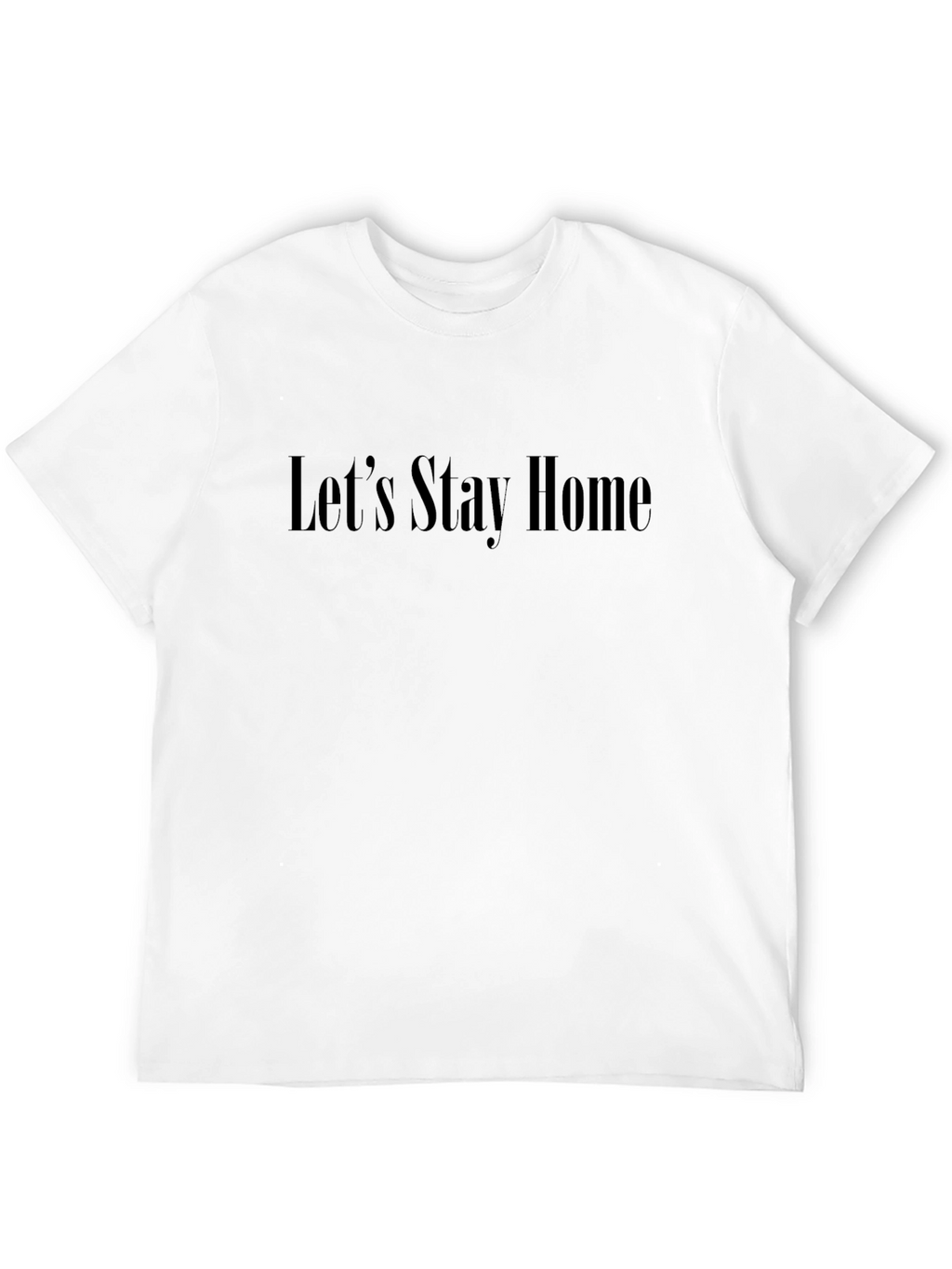Lets Stay Home Black T-Shirt