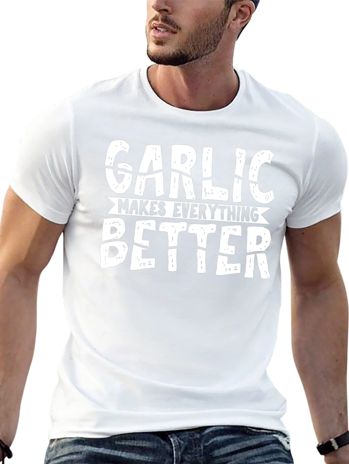 Garlic Makes Everything Better Funny T-Shirt