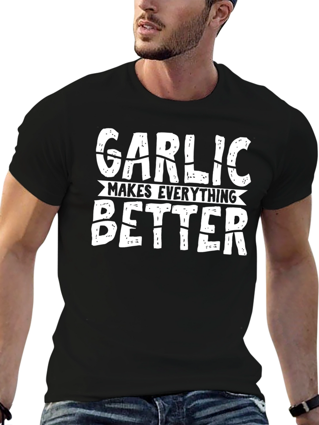 Garlic Makes Everything Better Funny T-Shirt