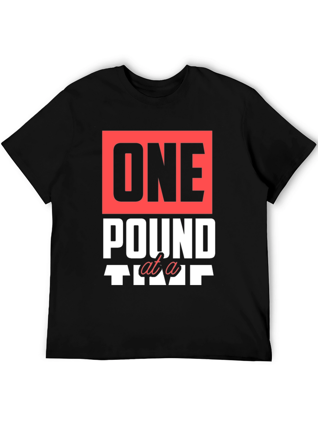 One Pound at a Time Graphic T-Shirt