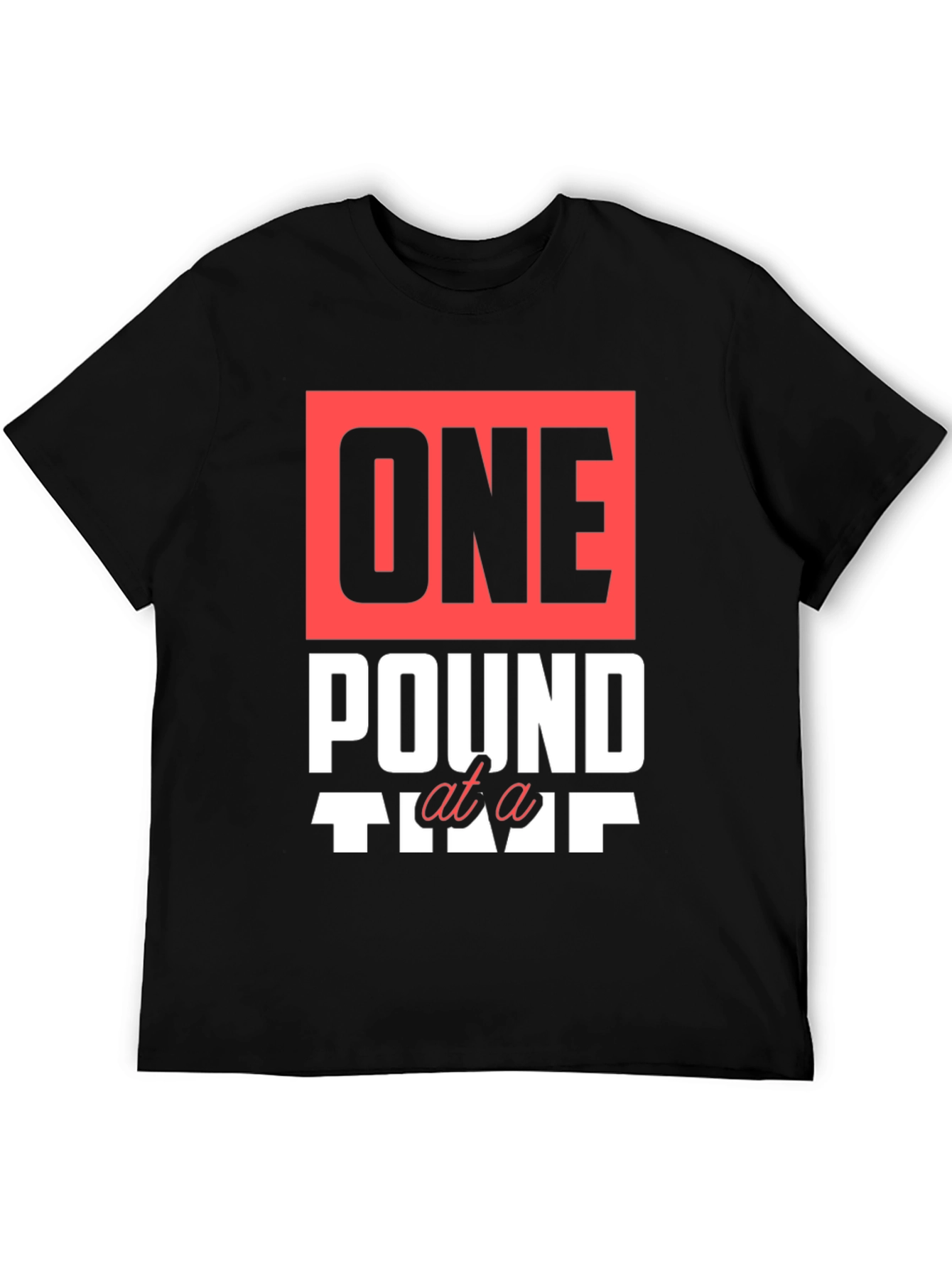 One Pound at a Time Graphic T-Shirt