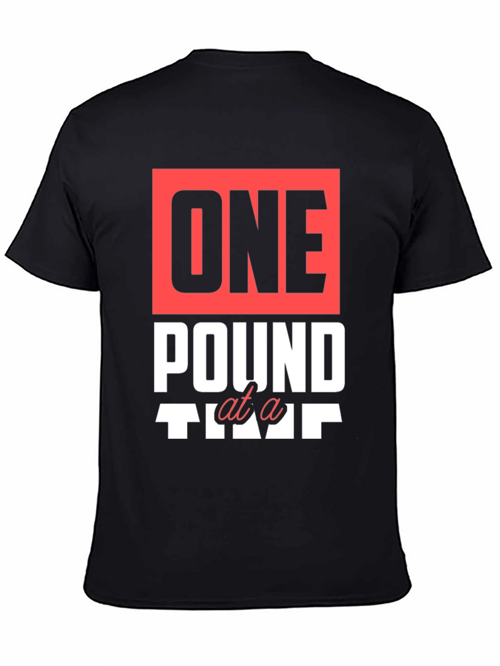 One Pound at a Time Graphic T-Shirt