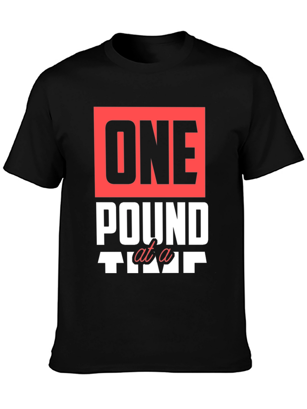 One Pound at a Time Graphic T-Shirt