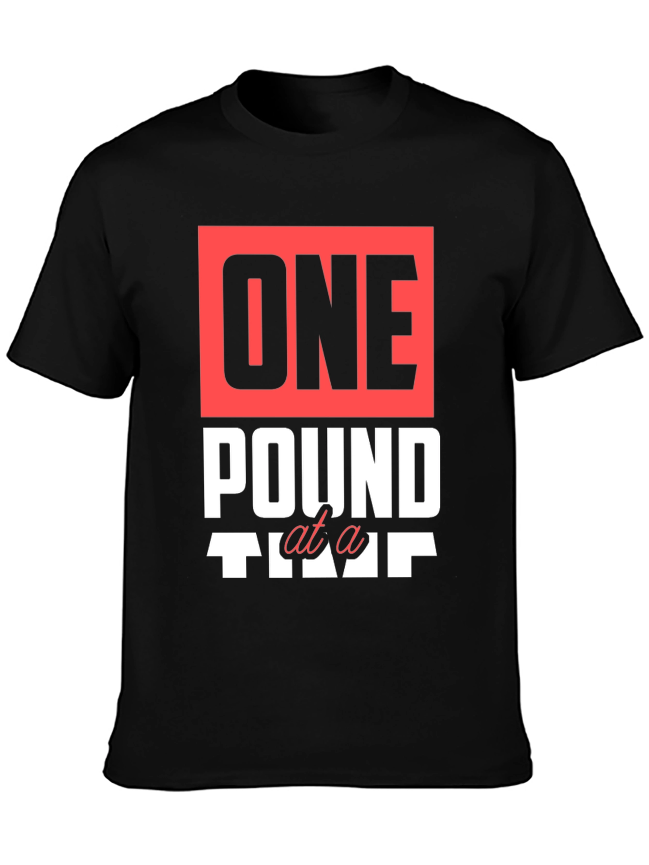 One Pound at a Time Graphic T-Shirt
