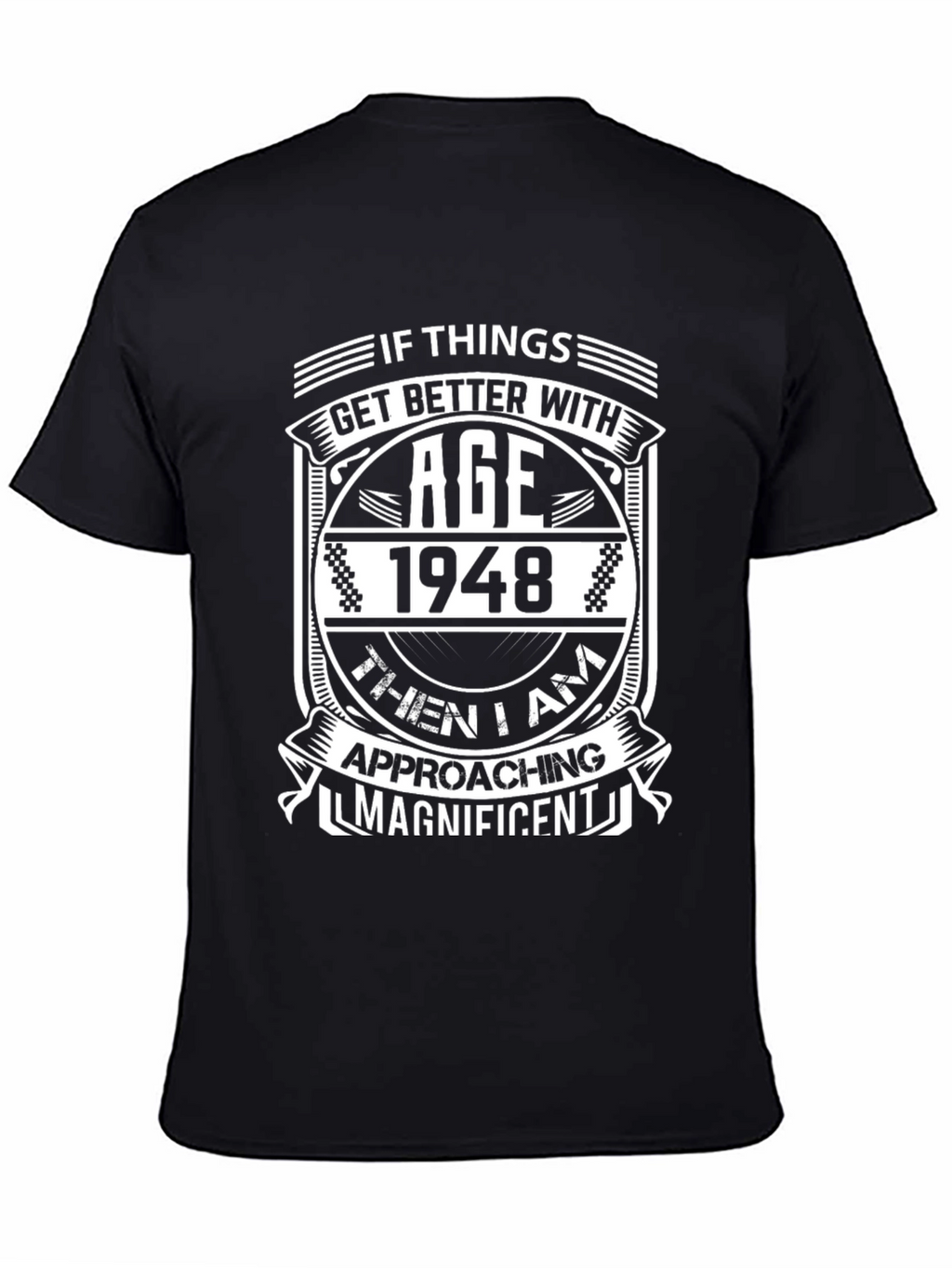 1948 Birthday T-Shirt - Approaching Magnificent!