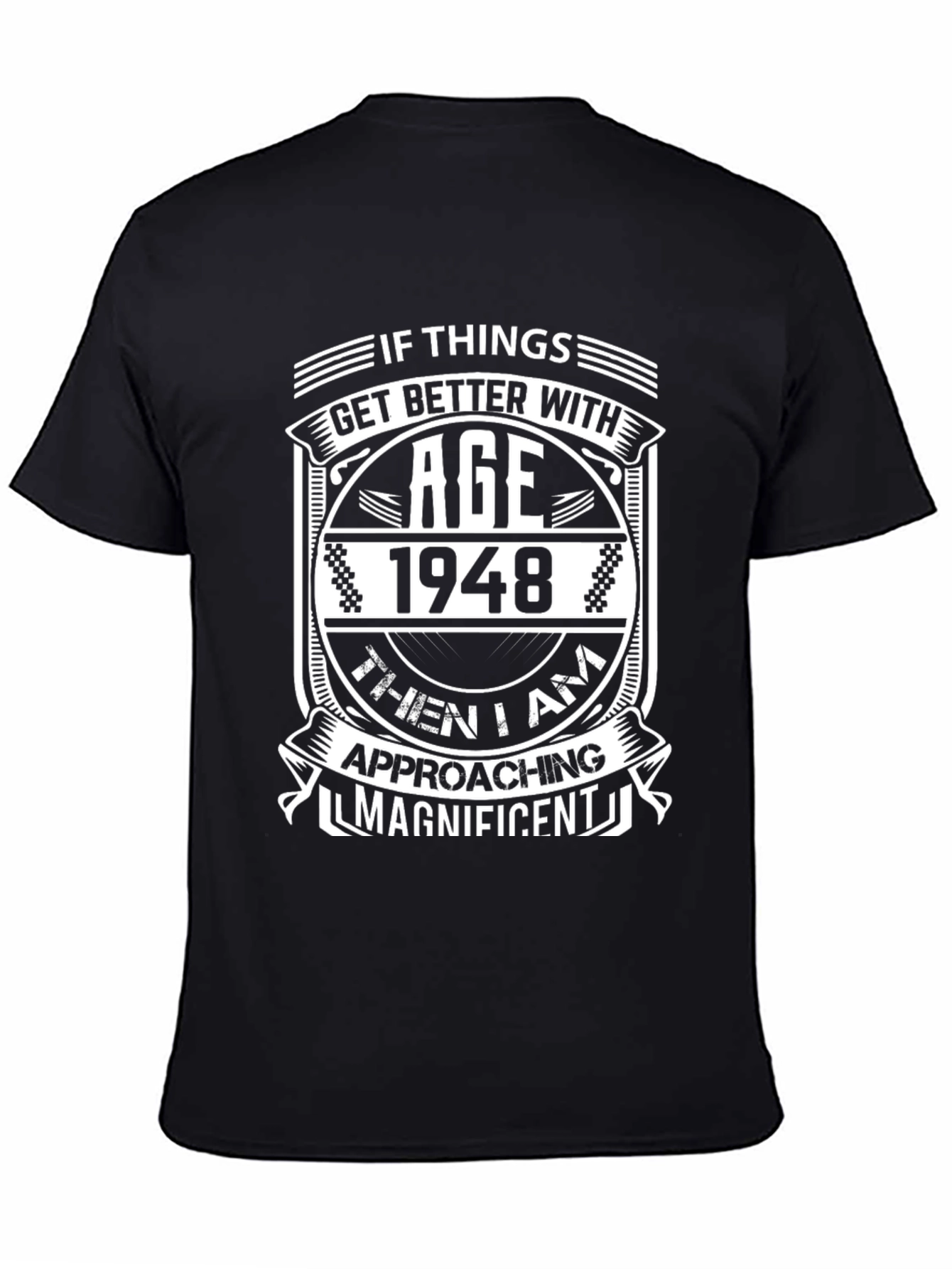 1948 Birthday T-Shirt - Approaching Magnificent!