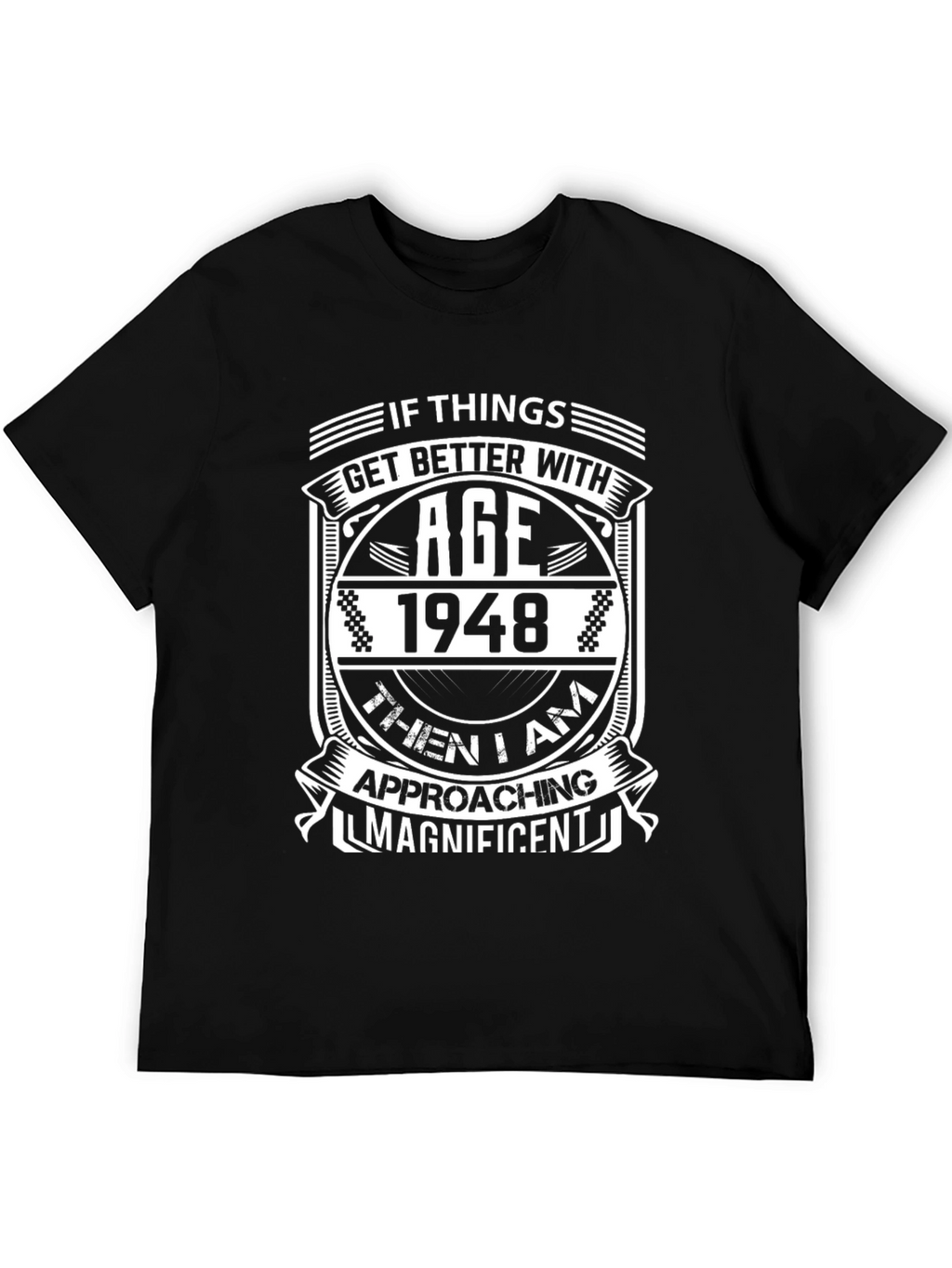 1948 Birthday T-Shirt - Approaching Magnificent!