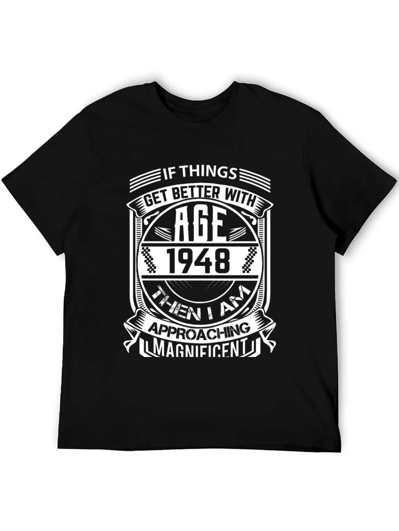 1948 Birthday T-Shirt - Approaching Magnificent!