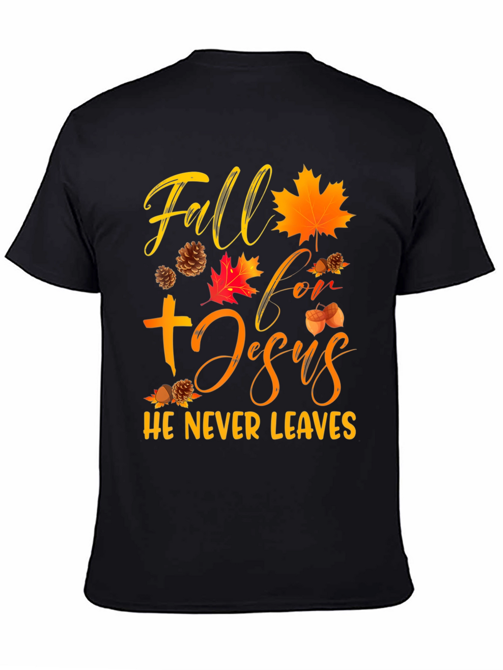 Fall For Jesus He Never Leaves Graphic Tee