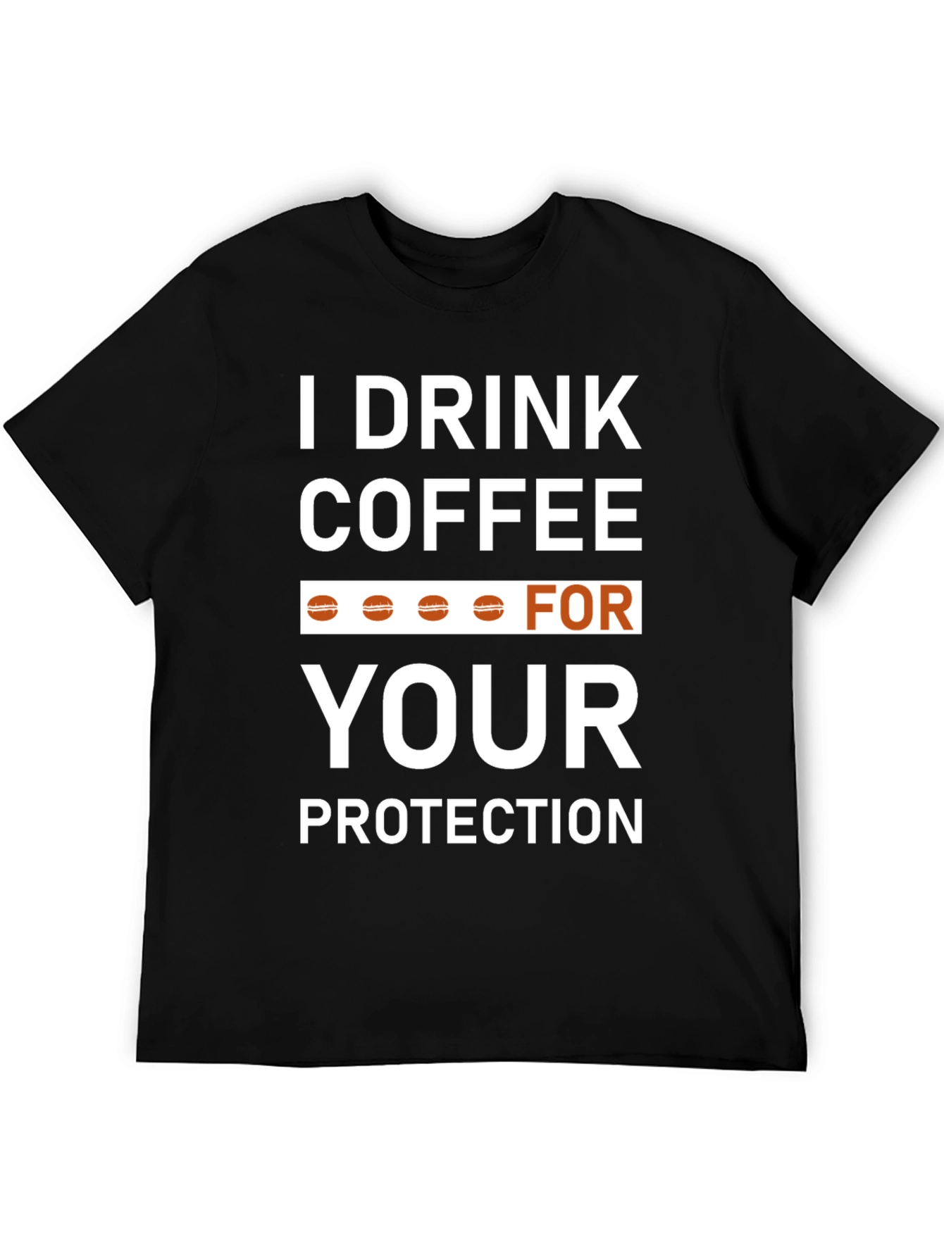 Coffee Lovers T-Shirt - Drink Coffee For Your Protection!