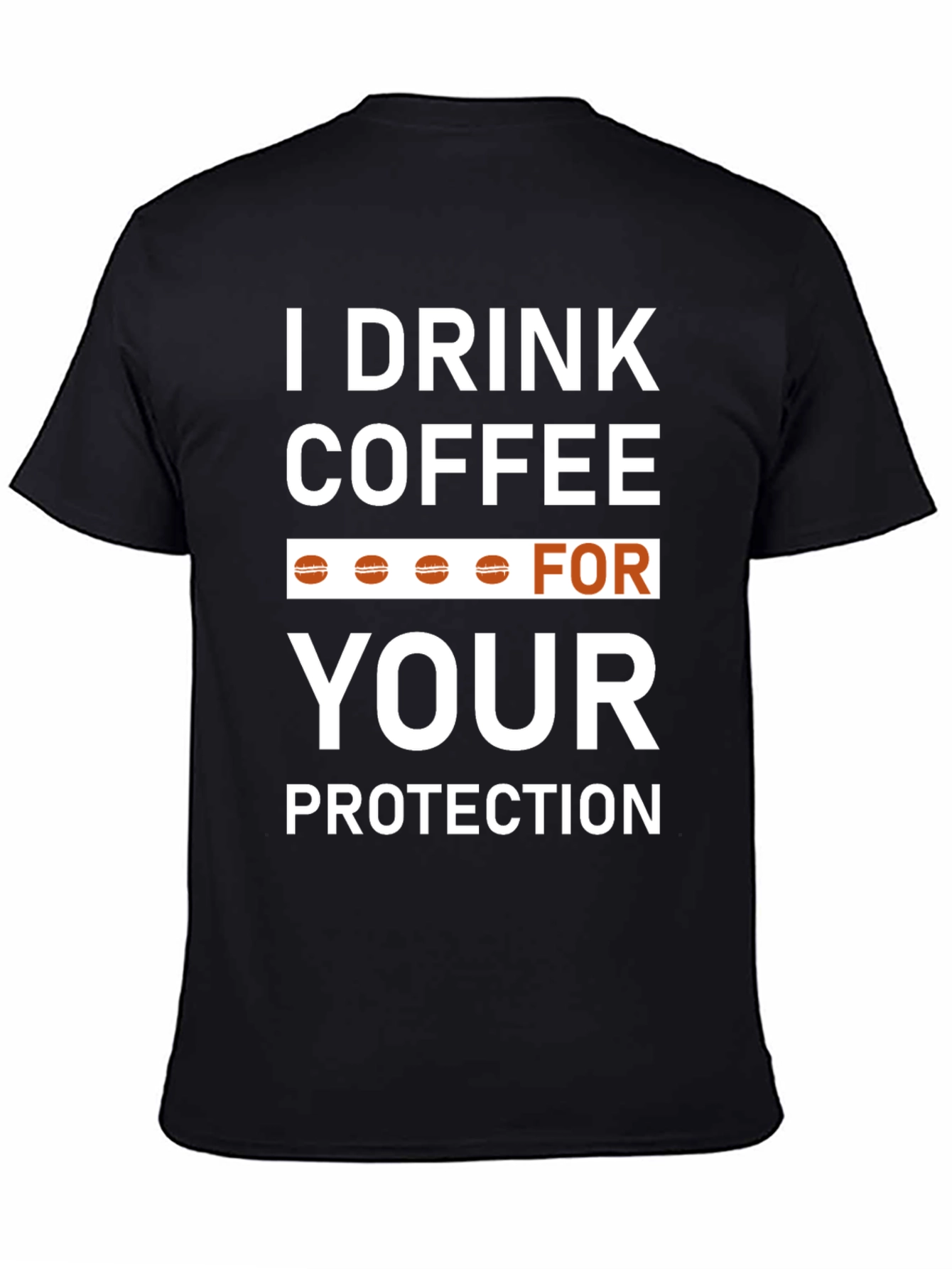 Coffee Lovers T-Shirt - Drink Coffee For Your Protection!