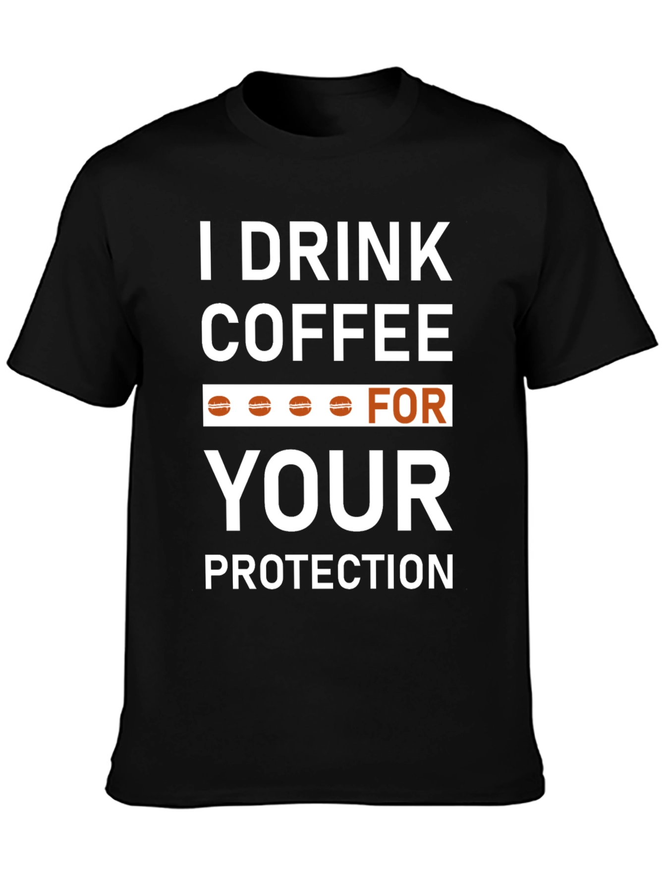 Coffee Lovers T-Shirt - Drink Coffee For Your Protection!
