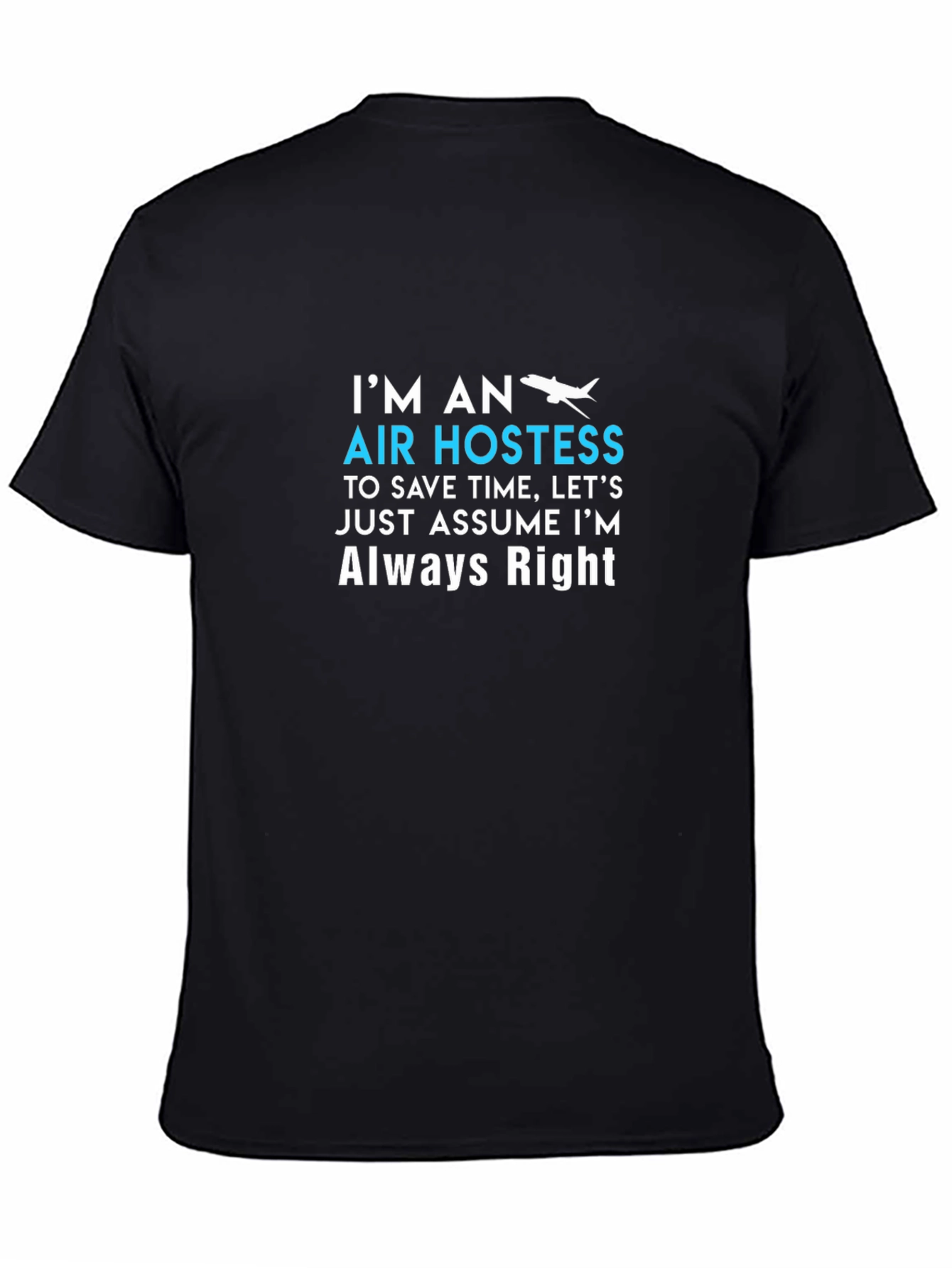 Air Hostess Always Right Crew Neck T-Shirt