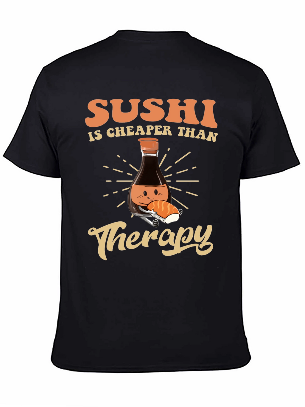 Sushi is Cheaper Than Therapy T-Shirt