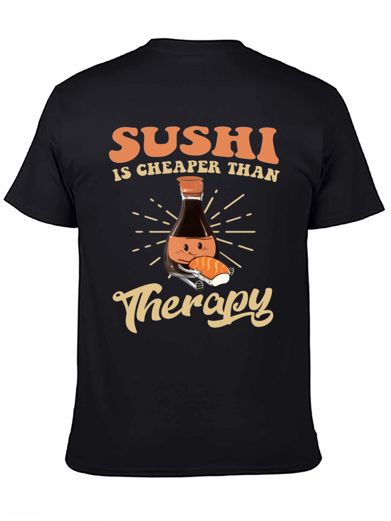 Sushi is Cheaper Than Therapy T-Shirt