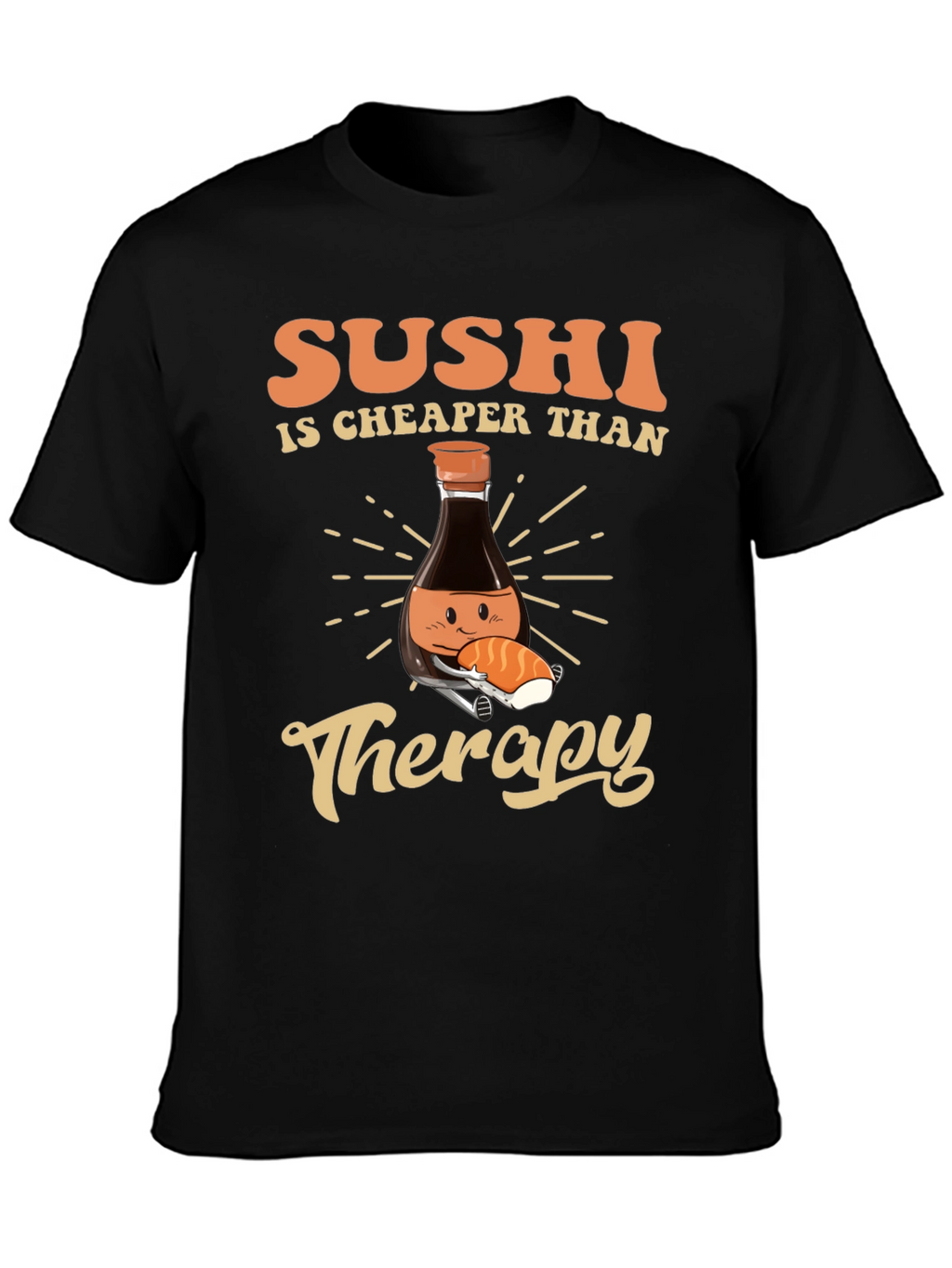 Sushi is Cheaper Than Therapy T-Shirt