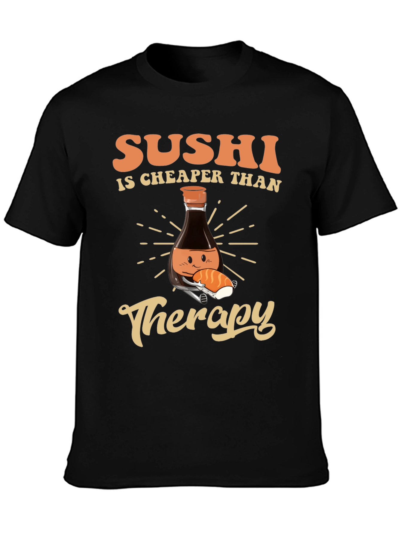 Sushi is Cheaper Than Therapy T-Shirt