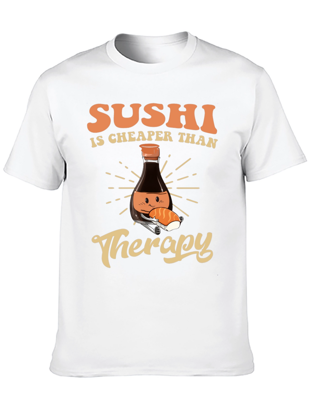 Sushi is Cheaper Than Therapy T-Shirt