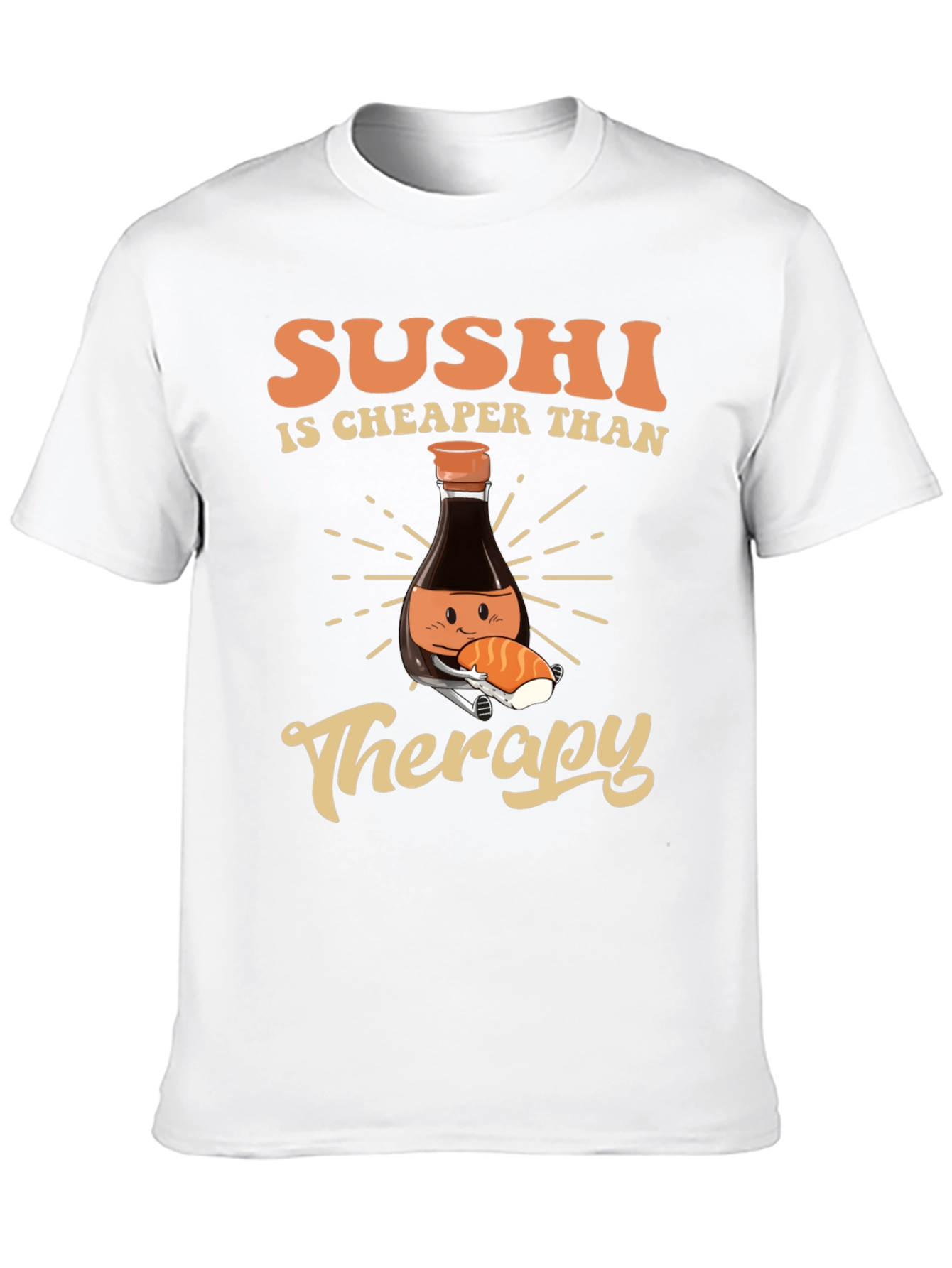 Sushi is Cheaper Than Therapy T-Shirt