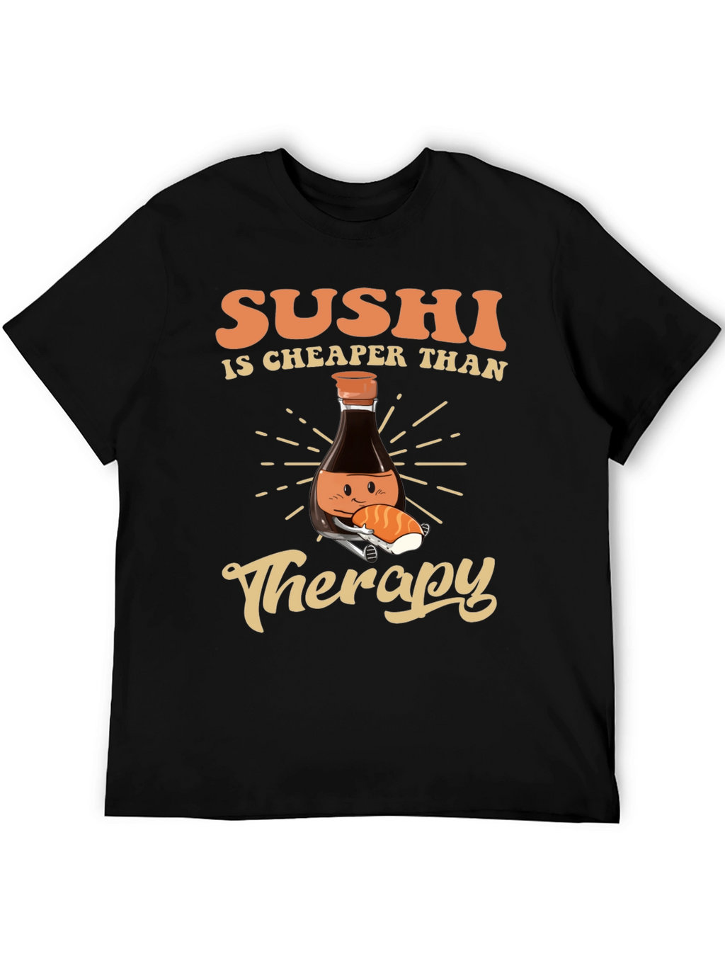 Sushi is Cheaper Than Therapy T-Shirt