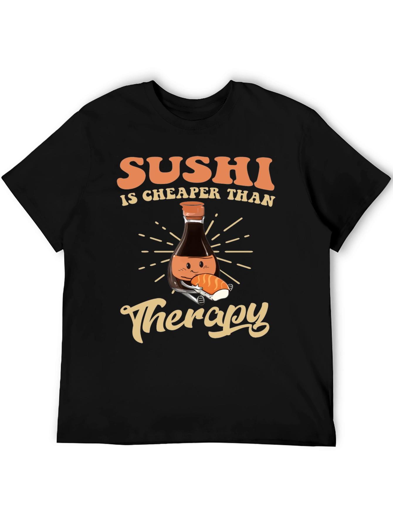 Sushi is Cheaper Than Therapy T-Shirt