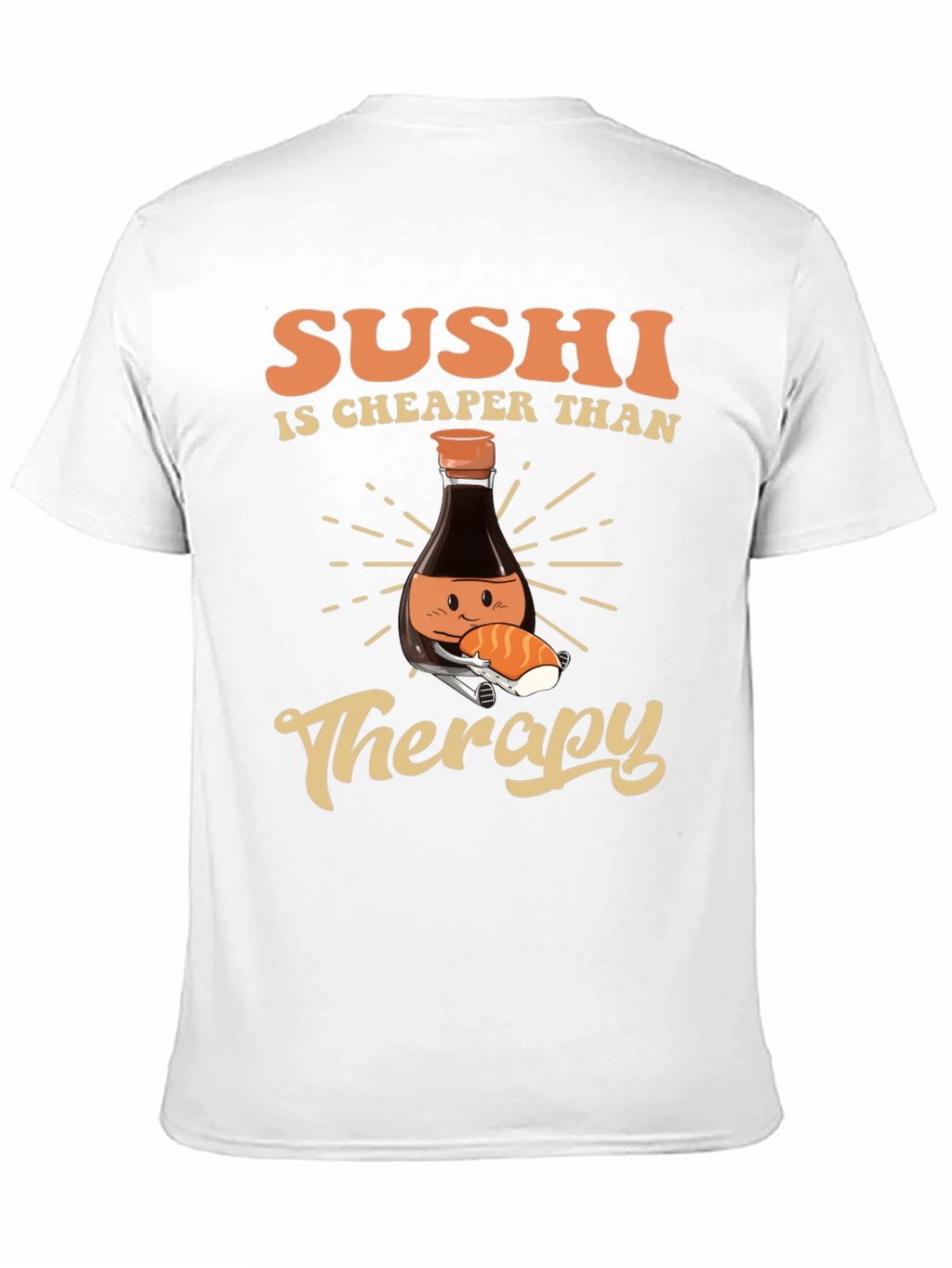 Sushi is Cheaper Than Therapy T-Shirt