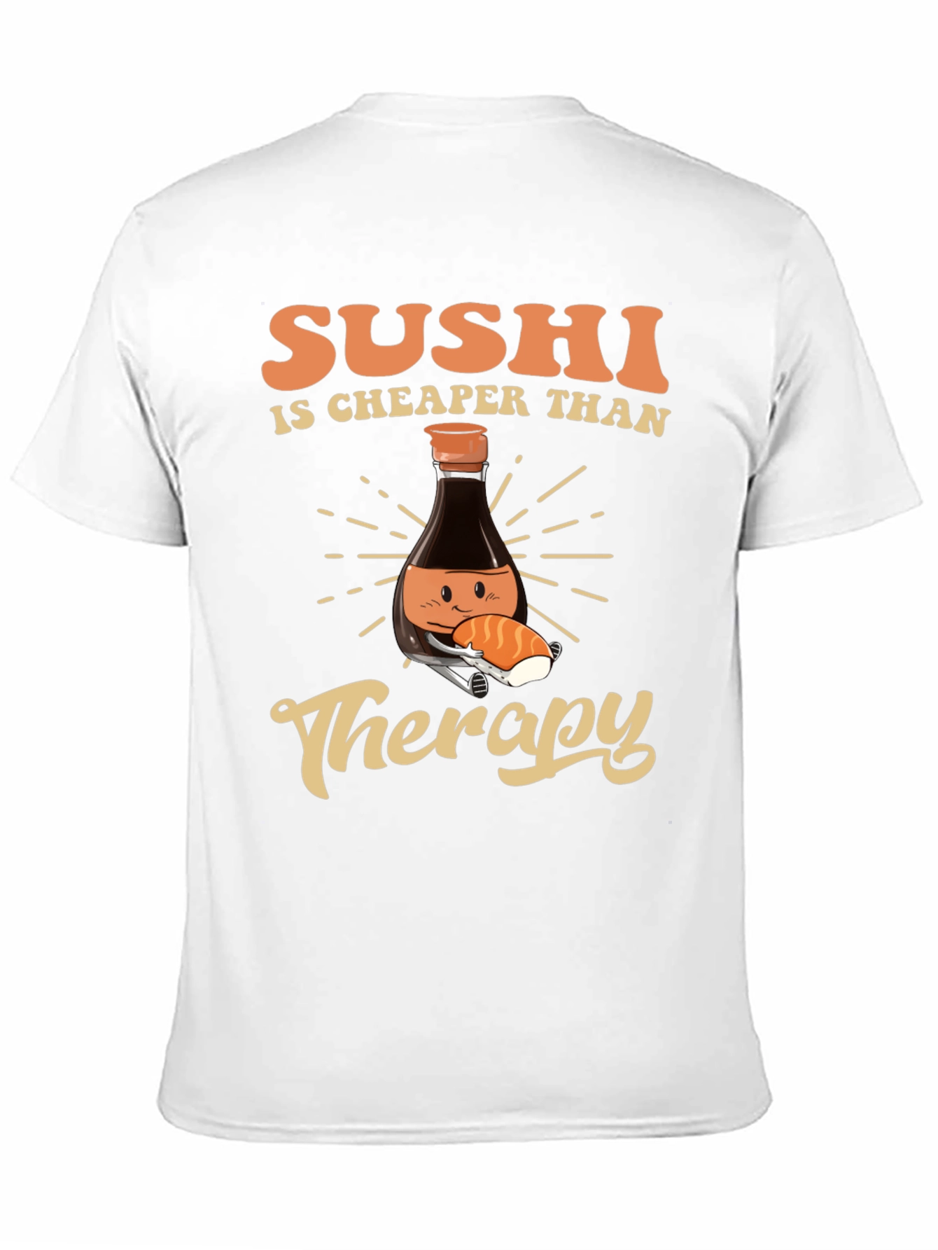 Sushi is Cheaper Than Therapy T-Shirt
