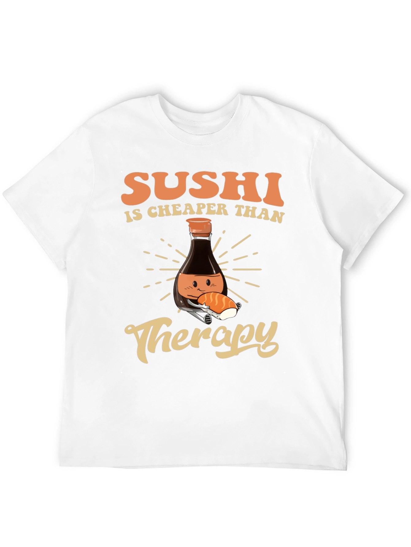 Sushi is Cheaper Than Therapy T-Shirt