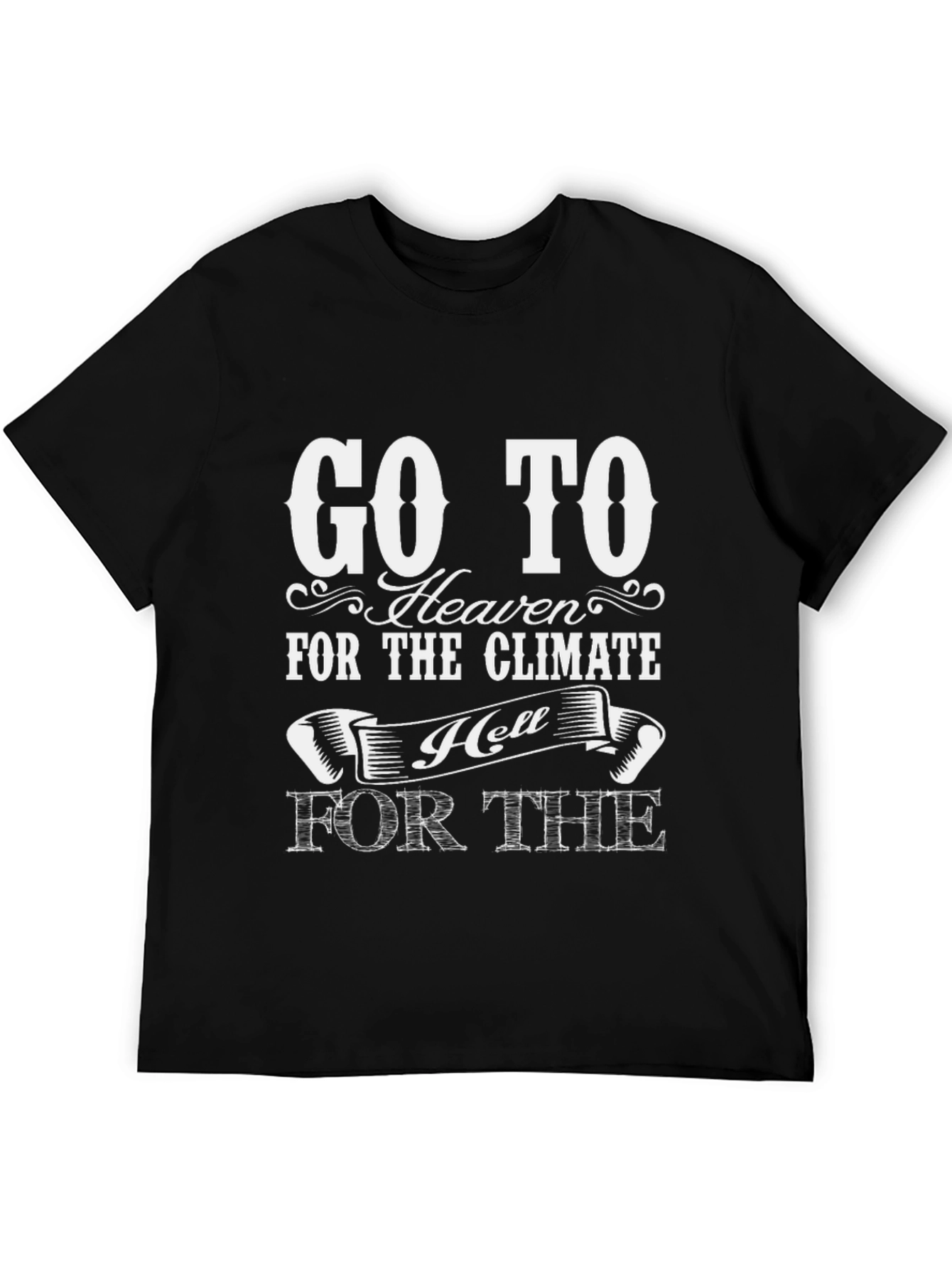 Go To Heaven for the Climate T-Shirt