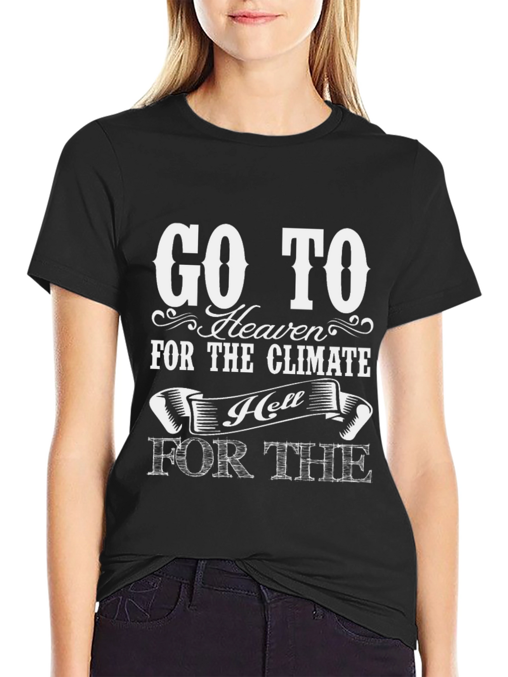 Go To Heaven for the Climate T-Shirt