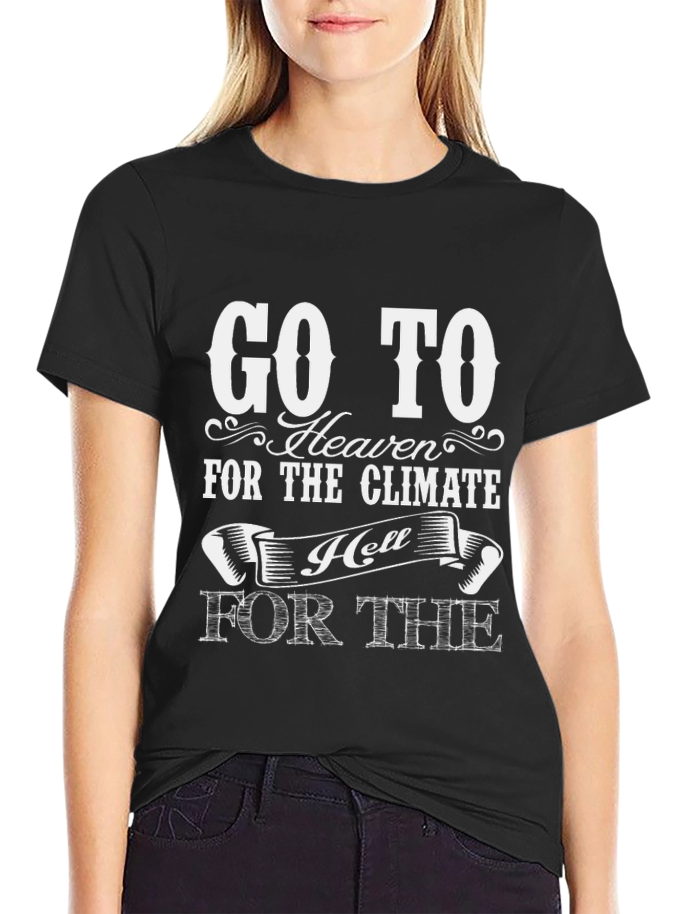 Go To Heaven for the Climate T-Shirt