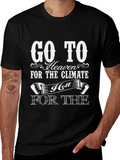 Go To Heaven for the Climate T-Shirt